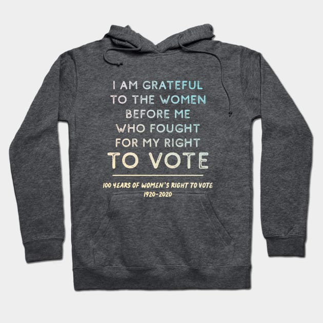 Grateful To Women Who Fought For Women's Right To Vote Centennial Hoodie by Pine Hill Goods